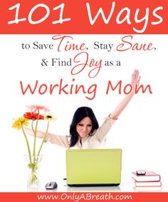 a woman sitting in front of a laptop computer with the words 101 ways to save time, stay sane and find joy as a working mom