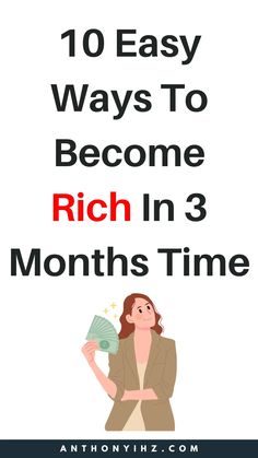 a woman holding money with the text 10 easy ways to become rich in 3 months time