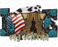 an american flag and boots with the words, my veteran