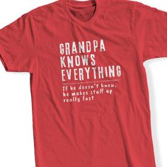 "PERFECT GIFT FOR DADS & GRANDPAS. And if you are Papa, Pop, Gigi, Nonno, Opa, Pawpaw, or any other we personalize this shirt to fit your needs. Grandpa is always hard to buy for and he will love this best seller \"Grandpa Knows Everything\". Grandpa Knows Mug https://etsy.me/2Ubi67Y 100% MONEY-BACK GUARANTEE. You must be Completely Satisfied with Your purchase. If you are unhappy for any reason, we will gladly refund your money, no questions asked. LOOK GREAT & HAVE FUN. Life is short s Red Letter Print T-shirt For Father's Day, Funny Red Shirt With Letter Print, Red T-shirt For Father's Day, Red Tops As Father's Day Gift, Red Letter Print Shirt For Gift, Red T-shirt For Father's Day Gift, Red Letter Print T-shirt For Gift, Red T-shirt With Letter Print As Gift, Red Letter Print T-shirt As Gift