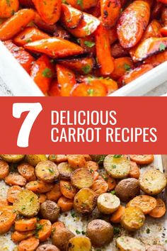 carrots and potatoes with the words 7 delicious carrot recipes