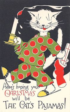 an old christmas card features a cat in pajamas and holding a lit candle with the caption,'always hoping your christmas will be the cats pajamas '