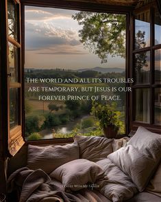 an open window with a quote about the world and all its troubles are temporary, but jesus is our forever prince of peace