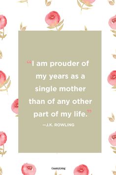 the quote i am proud of my years as a single mother than of any other part of my life