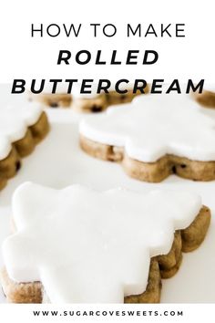 iced buttercream cookies with white icing on top and the words how to make rolled buttercream