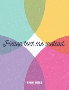 the words please text me instead are overlaided with an image of colorful circles