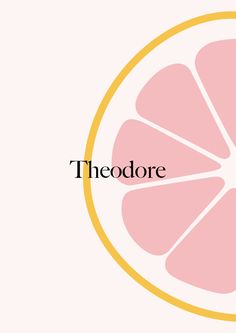 the word theodore on top of a sliced grapefruit