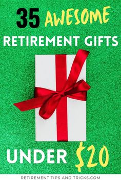 a gift wrapped in red ribbon with the words, 35 awesome retirement gifts under $ 20