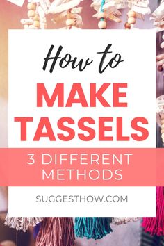 the words how to make tassels in different colors and sizes, with an image of