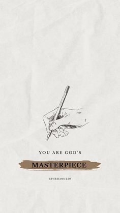 a hand holding a pen with the words you are god's masterpiece