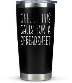 a stainless steel tumbler with the words oh this calls for a spreadsheet on it