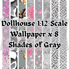 different wallpapers and shades of gray with the text dollhouse 12 scale wallpaper x 8 shades of gray