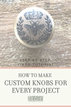 an image of a button with the words how to make custom knobs for every project