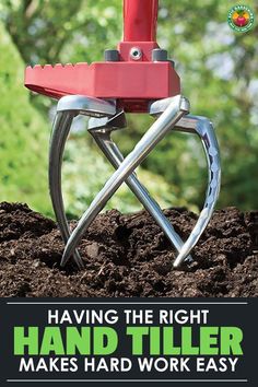 a red hand tiller sitting on top of a pile of dirt with the words having the right hand taller makes hard work easy