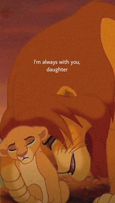 the lion and cub are hugging in front of an orange background with words that say i'm always with you, daughter