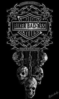 a black and white poster with skulls hanging from it's sides, the words biker bad