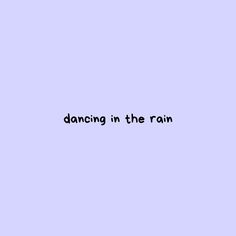 the words dancing in the rain against a blue background with black text on it,