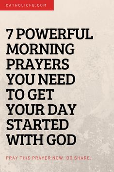 a poster with the words 7 powerful morning prayers you need to get your day started with god