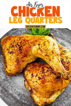 grilled chicken leg quarters on a plate with text overlay that reads air fryer chicken leg quarters