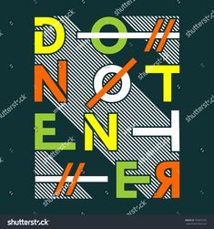 an abstract poster with the words don't not enter in different colors and shapes