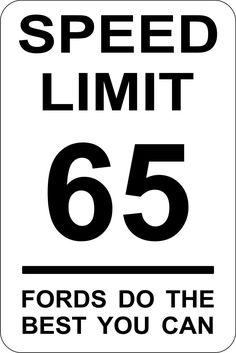 a speed limit sign with the words fords do the best you can ever read