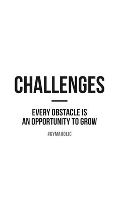 the words challenges every obstacle is an opportunity to grow on white background with black lettering