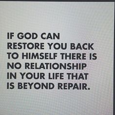 a screen with the words if god can restore you back to himself there is no relationship in your life that is beyond repair