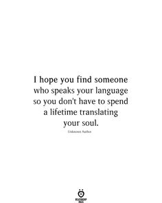 a quote that says i hope you find someone who speaks your language so you don't