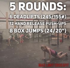 a group of people in a gym doing push ups with the text 5 rounds 6 deadlifts 24 / 15 / 15 12 hand release push - ups 8 box jumps 24 / 20