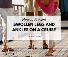 How to Prevent Swollen Legs and Ankles on a Cruise Swollen Legs And Ankles, Swollen Ankles, Natural Diuretic, Drinking Hot Water, Celebrity Cruise, Swollen Legs