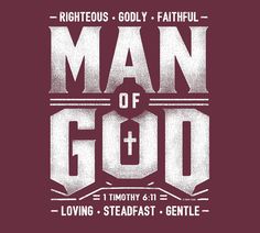 the words man of god and loving steadfast gentle on a maroon shirt with white lettering