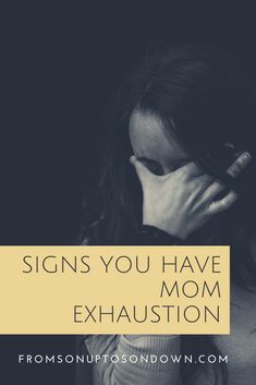 a woman covering her face with her hands and the words signs you have an exhaustion