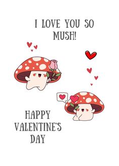 two mushrooms with hearts on them and the words i love you so much happy valentine's day