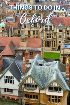 an aerial view of buildings with the words things to do in oxford