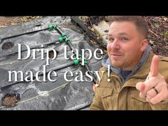 a man is pointing to the camera with his thumb up in front of him that says drip tape made easy