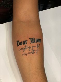 a person with a tattoo on their arm that reads dear mom wanting you all ways wrong