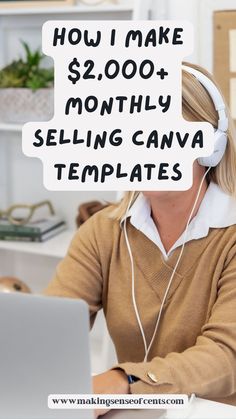 a woman sitting at a desk wearing headphones and using a laptop with the words how i make $ 2, 000 + month selling canva templates