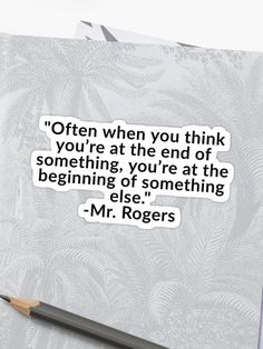 a note with the quote'often when you think you're at the end of something, you're at the beginning of something elsee