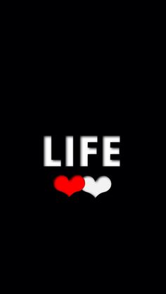 the text life is written in white and red on a black background with two hearts