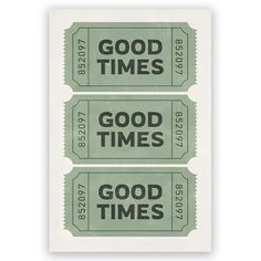 two green tickets with the words good times and good times written on them in black ink