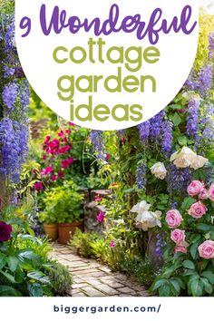 the words 9 wonderful cottage garden ideas are in front of flowers and plants with text overlay