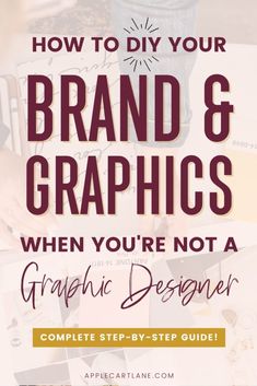 the title for how to diy your brand and graphics when you're not a graphic designer