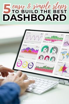 a person typing on a laptop with the title 5 easy and simple steps to build the best dashboard