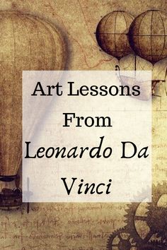 the words art lessons from leonardo da vinci on top of an image of hot air balloons