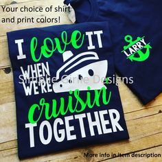 i love it when we're cruising together t - shirt with matching tees