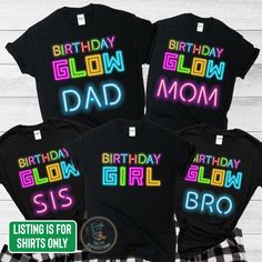 three shirts with the words birthday glow mom and dad on them