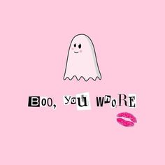 a ghost with the words boo, you were written on it and lipstick in front of it