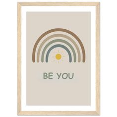 a framed print with the words be you in rainbows and sun on it, against a white background