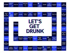 the words let's get drunk on a blue and white background with black squares