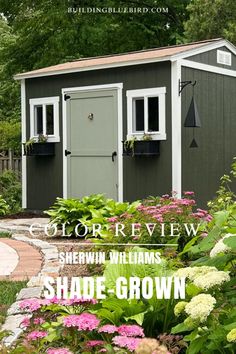 a garden shed with the words color review shewn williams shade - grown flowers in front